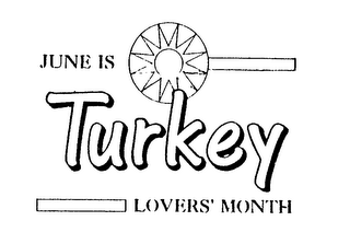 JUNE IS TURKEY LOVERS' MONTH
