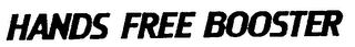 HANDS FREE BOOSTER