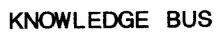 KNOWLEDGE BUS