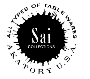 SAI COLLECTIONS ALL TYPES OF TABLE WARES AKATORY U.S.A.