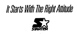 IT STARTS WITH THE RIGHT ATTITUDE S STARTER