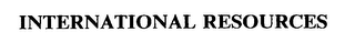 INTERNATIONAL RESOURCES