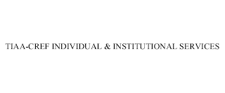 TIAA-CREF INDIVIDUAL & INSTITUTIONAL SERVICES