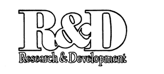 R & D RESEARCH & DEVELOPMENT