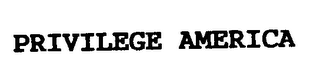PRIVILEGE AMERICA