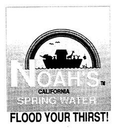 NOAH'S CALIFORNIA SPRING WATER FLOOD YOUR THIRST!