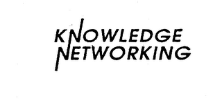 KNOWLEDGE NETWORKING
