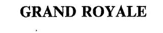 GRAND ROYALE