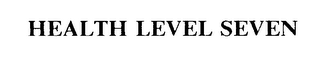 HEALTH LEVEL SEVEN