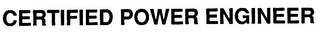 CERTIFIED POWER ENGINEER