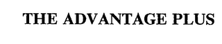 THE ADVANTAGE PLUS