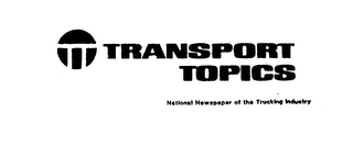 TT TRANSPORT TOPICS NATIONAL NEWSPAPER OF THE TRUCKING INDUSTRY