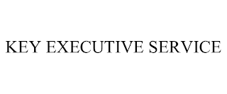 KEY EXECUTIVE SERVICE
