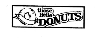 THOSE LITTLE DONUTS