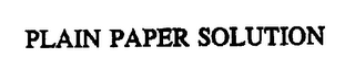 PLAIN PAPER SOLUTIONS