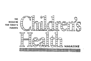 CHILDREN'S HEALTH MAGAZINE THE MAGAZINE FOR TODAY'S PARENTS