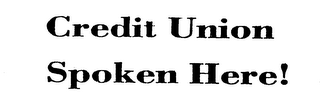 CREDIT UNION SPOKEN HERE!