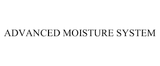ADVANCED MOISTURE SYSTEM