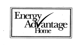 ENERGY ADVANTAGE HOME