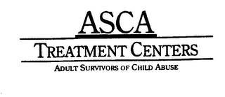 ASCA TREATMENT CENTERS ADULT SURVIVORS OF CHILD ABUSE