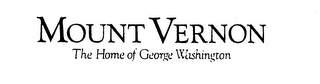MOUNT VERNON THE HOME OF GEORGE WASHINGTON
