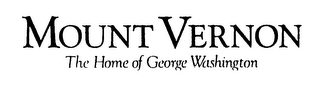 MOUNT VERNON THE HOME OF GEORGE WASHINGTON