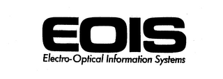 EOIS ELECTRO-OPTICAL INFORMATION SYSTEMS