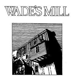 WADE'S MILL