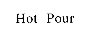 HOT POUR
