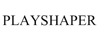 PLAYSHAPER
