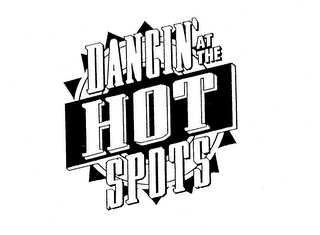 DANCIN' AT THE HOT SPOTS