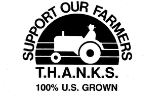SUPPORT OUR FARMERS T.H.A.N.K.S. 100% U.S. GROWN