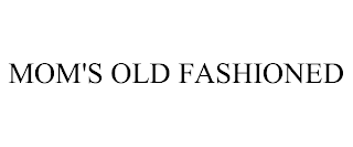 MOM'S OLD FASHIONED
