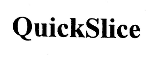 QUICKSLICE