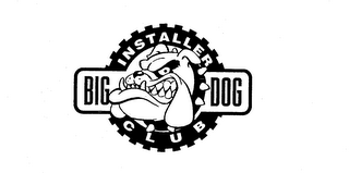 BIG DOG INSTALLER CLUB