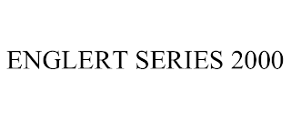 ENGLERT SERIES 2000