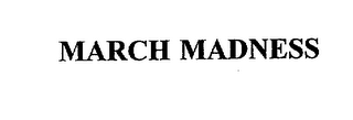 MARCH MADNESS