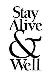 STAY ALIVE & WELL