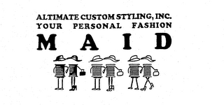 ALTIMATE CUSTOM STYLING, INC. YOUR PERSONAL FASHION MAID