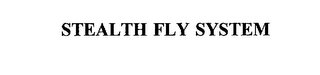 STEALTH FLY SYSTEM