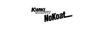 KWIKI STIK-FIT NOKOAT