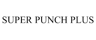 SUPER PUNCH PLUS