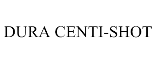 DURA CENTI-SHOT