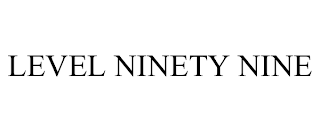 LEVEL NINETY NINE