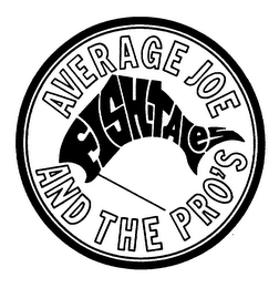 AVERAGE JOE FISH-TALES AND THE PRO'S