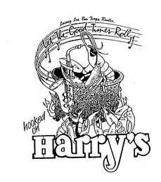 HOOKED ON HARRY'S LET THE GOOD TIMES ROLL LAISSEZ LES BON TEMPS ROULLER.