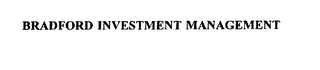 BRADFORD INVESTMENT MANAGEMENT