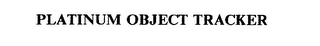 PLATINUM OBJECT TRACKER