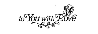 TO YOU WITH LOVE