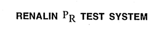 RENALIN PR TEST SYSTEM